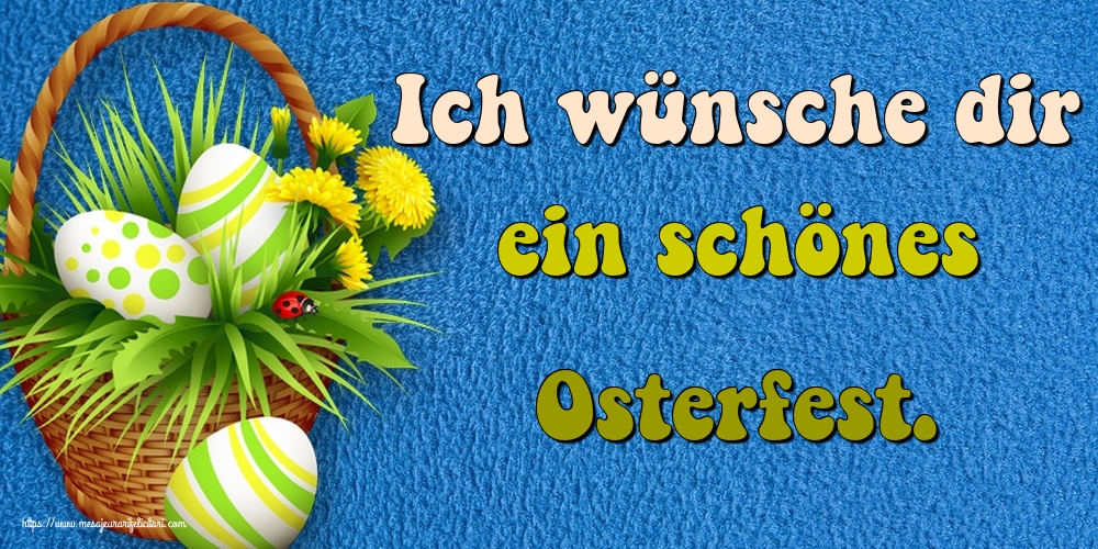 Felicitari de Paste in Germana - Ich wünsche dir ein schönes Osterfest.