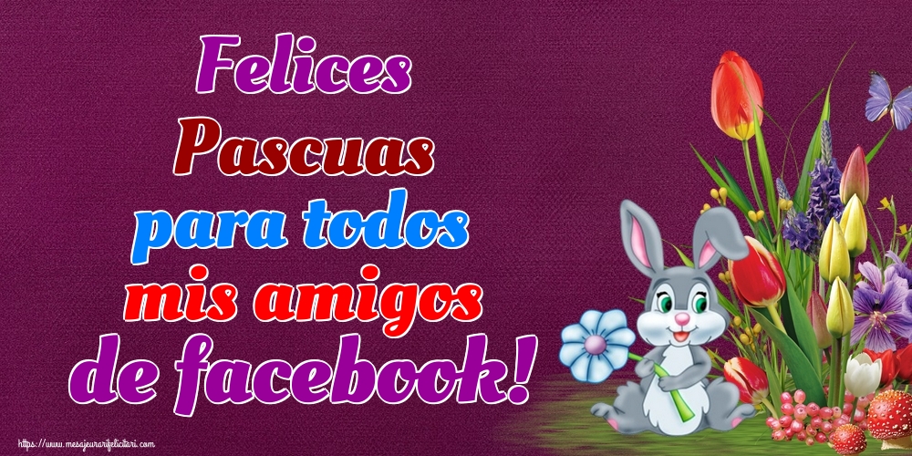 Felicitari de Paste in Spaniola - Felices Pascuas para todos mis amigos de facebook!