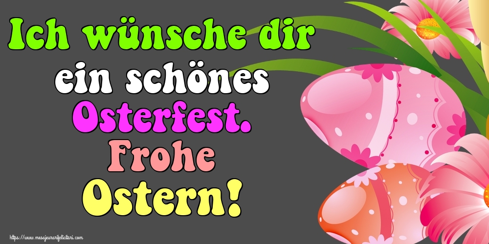 Felicitari de Paste in Germana - Ich wünsche dir ein schönes Osterfest. Frohe Ostern!