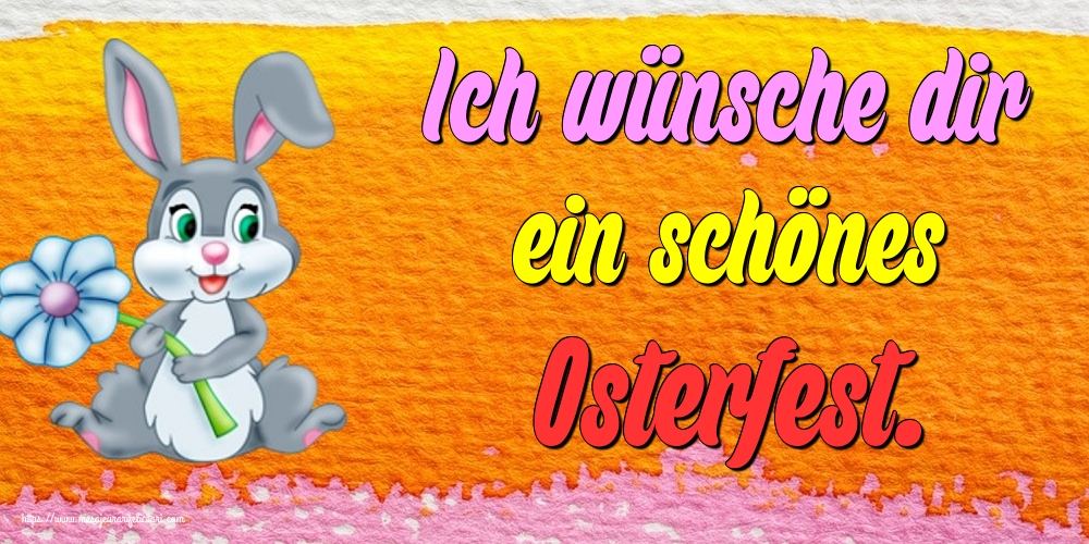 Felicitari de Paste in Germana - Ich wünsche dir ein schönes Osterfest.