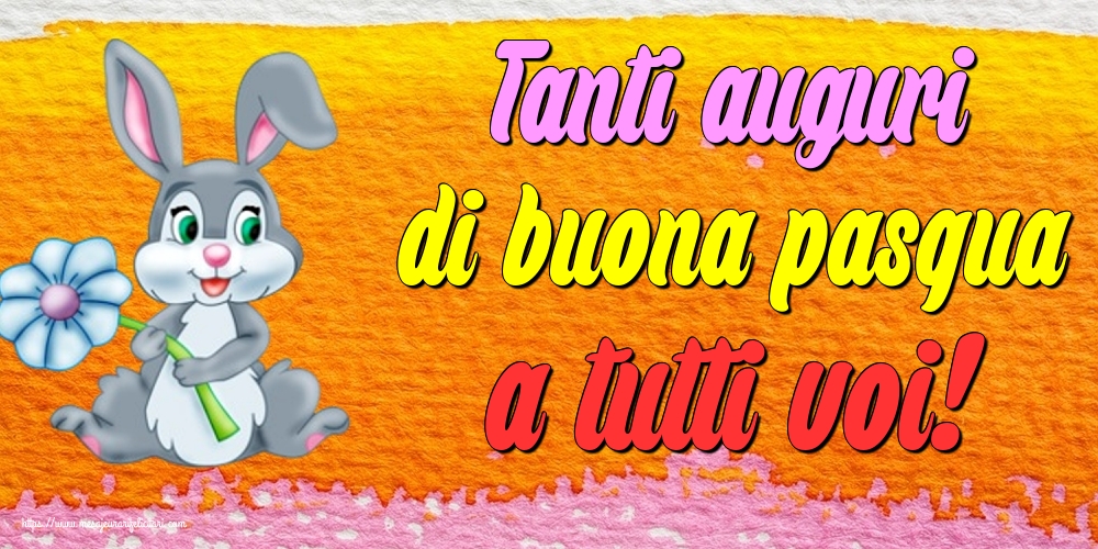 Felicitari de Paste in Italiana - Tanti auguri di buona pasqua a tutti voi!