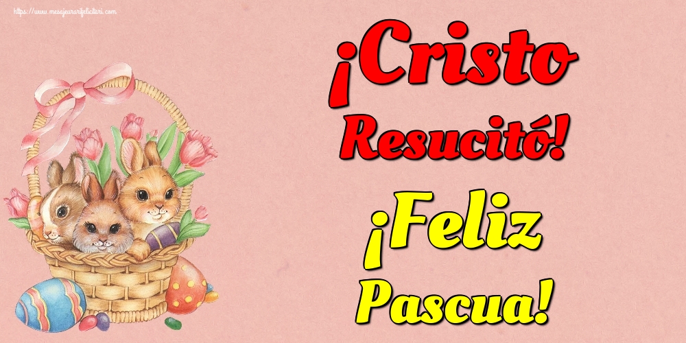 Felicitari de Paste in Spaniola - ¡Cristo Resucitó! ¡Feliz Pascua!