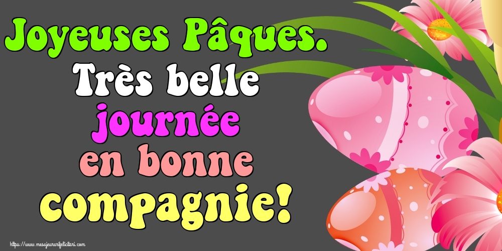Felicitari de Paste in Franceza - Joyeuses Pâques. Très belle journée en bonne compagnie!