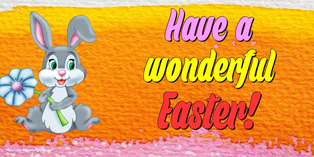 Felicitari de Paste in Engleza - Have a wonderful Easter!