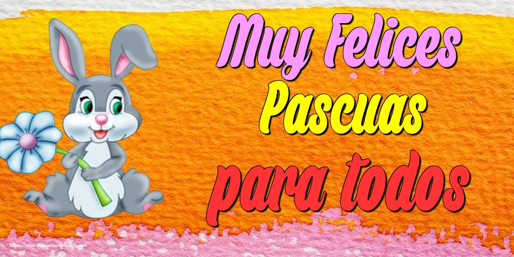 Felicitari de Paste in Spaniola - Muy Felices Pascuas para todos
