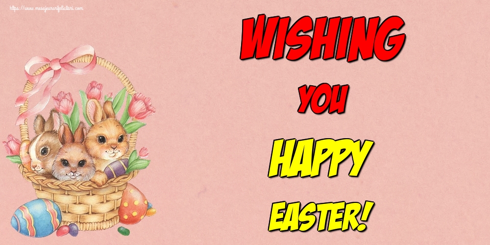 Felicitari de Paste in Engleza - Wishing you Happy Easter!