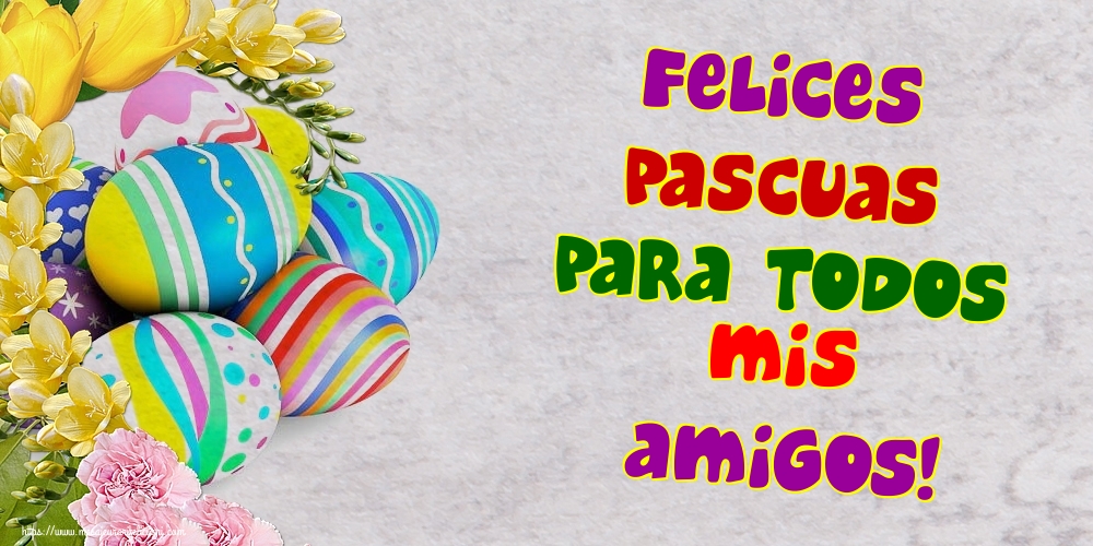 Felicitari de Paste in Spaniola - Felices Pascuas para todos mis amigos!