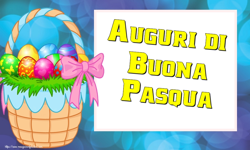 Felicitari de Paste in Italiana - Auguri di Buona Pasqua!