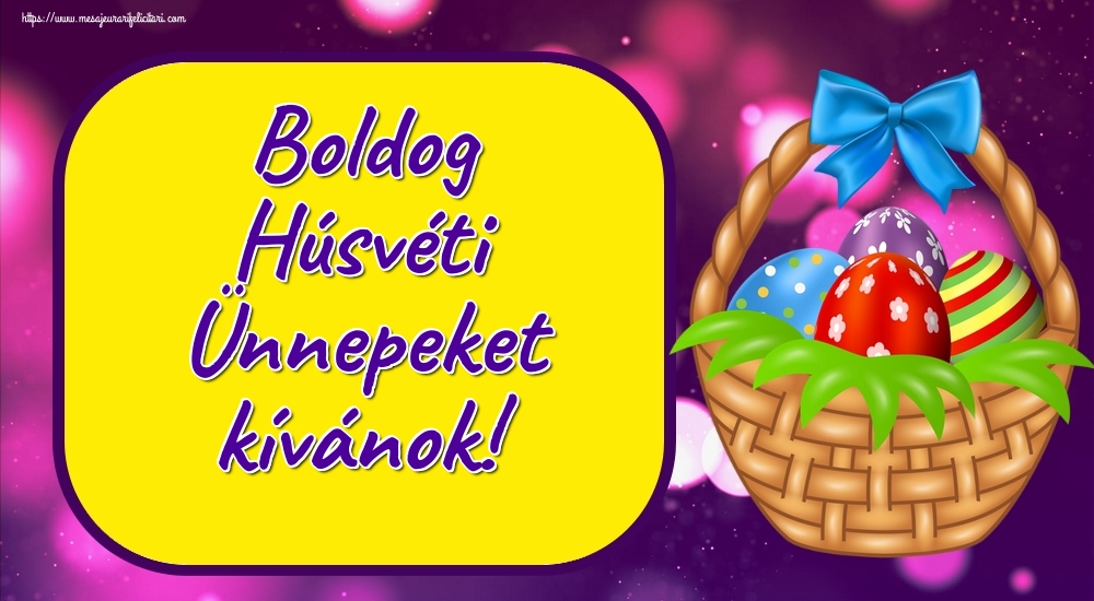 Felicitari de Paste in Maghiara - Boldog Húsvéti Ünnepeket kívánok!