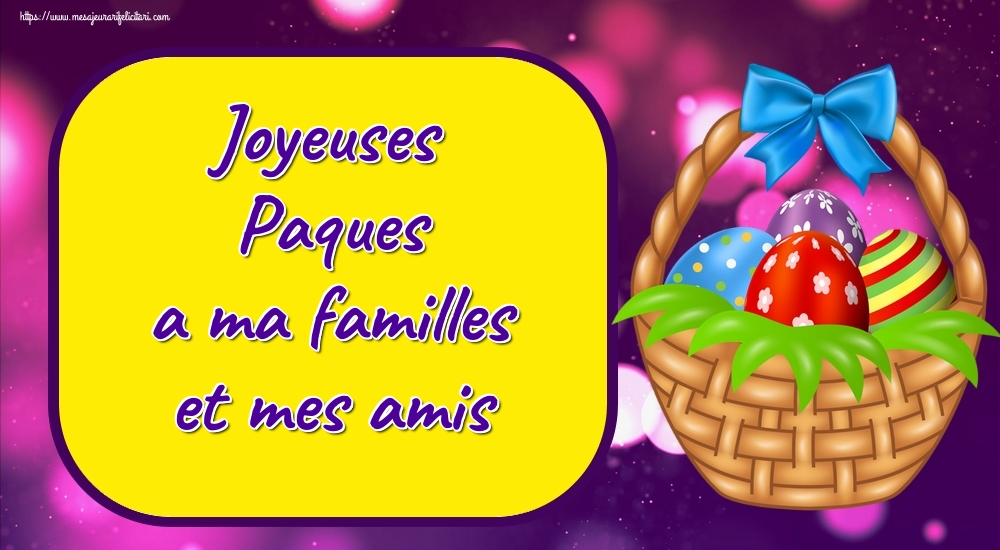 Felicitari de Paste in Franceza - Joyeuses Paques a ma familles et mes amis