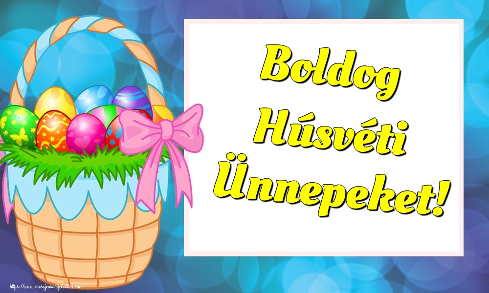 Felicitari de Paste in Maghiara - Boldog Húsvéti Ünnepeket!