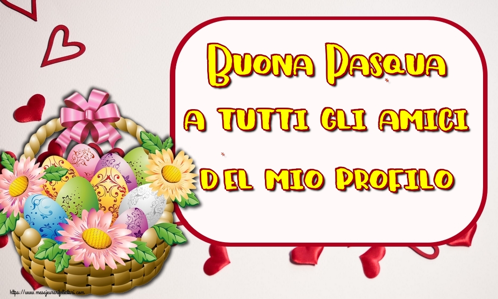 Felicitari de Paste in Italiana - Buona Pasqua a tutti gli amici del mio profilo