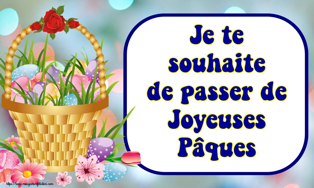 Felicitari de Paste in Franceza - Je te souhaite de passer de Joyeuses Pâques