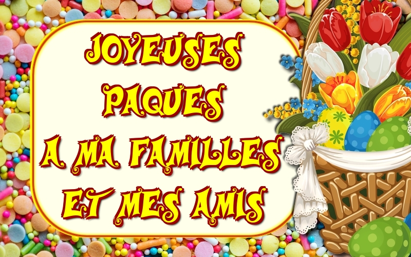 Felicitari de Paste in Franceza - Joyeuses Paques a ma familles et mes amis