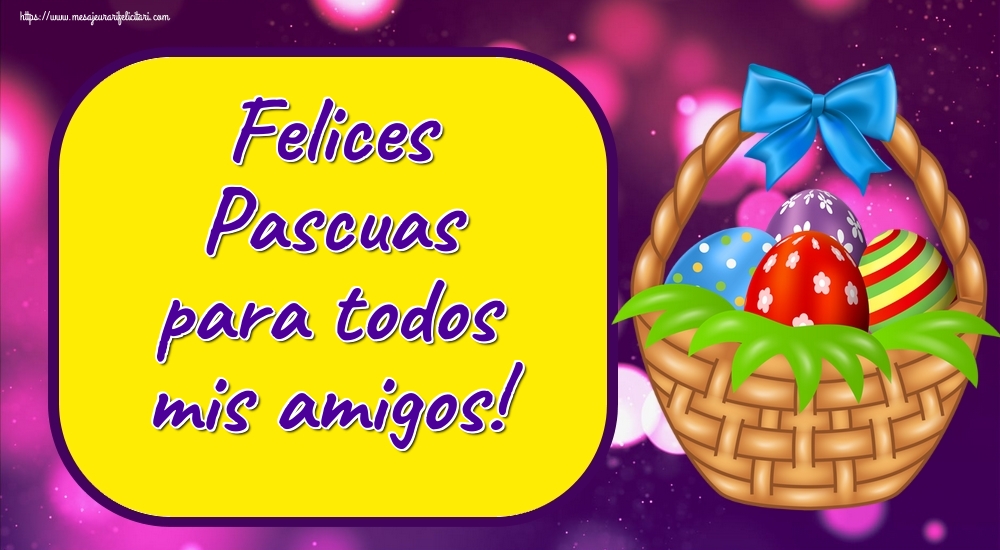 Felicitari de Paste in Spaniola - Felices Pascuas para todos mis amigos!