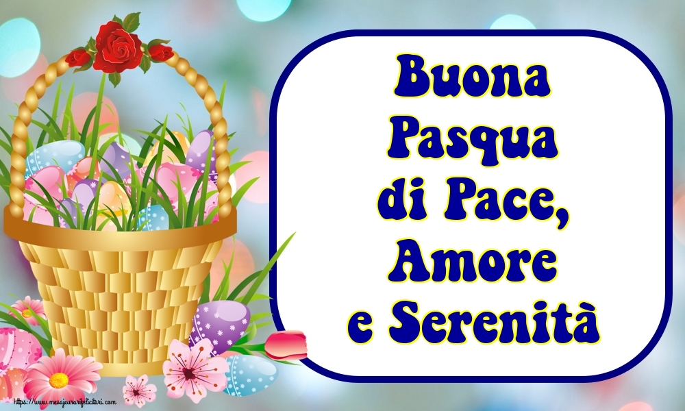 Felicitari de Paste in Italiana - Buona Pasqua di Pace, Amore e Serenità