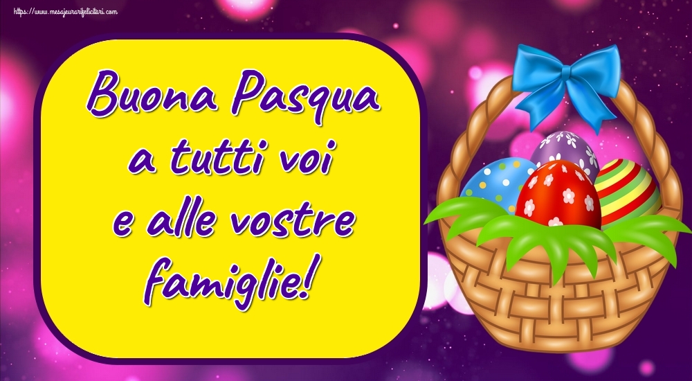 Felicitari de Paste in Italiana - Buona Pasqua a tutti voi e alle vostre famiglie!