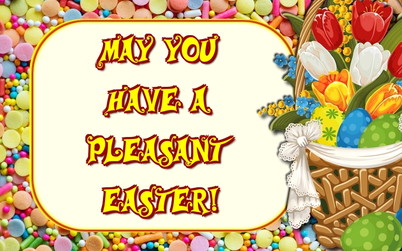 Felicitari de Paste in Engleza - May you have a pleasant Easter!