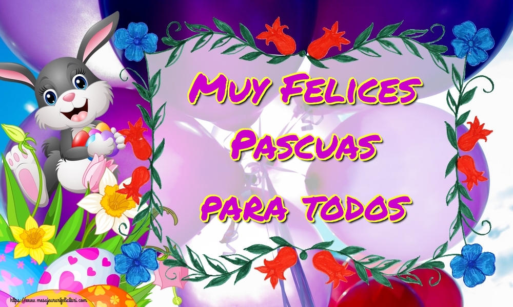 Felicitari de Paste in Spaniola - Muy Felices Pascuas para todos