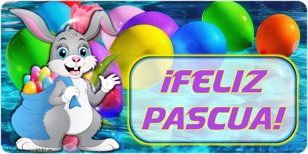 Felicitari de Paste in Spaniola - ¡Feliz Pascua!