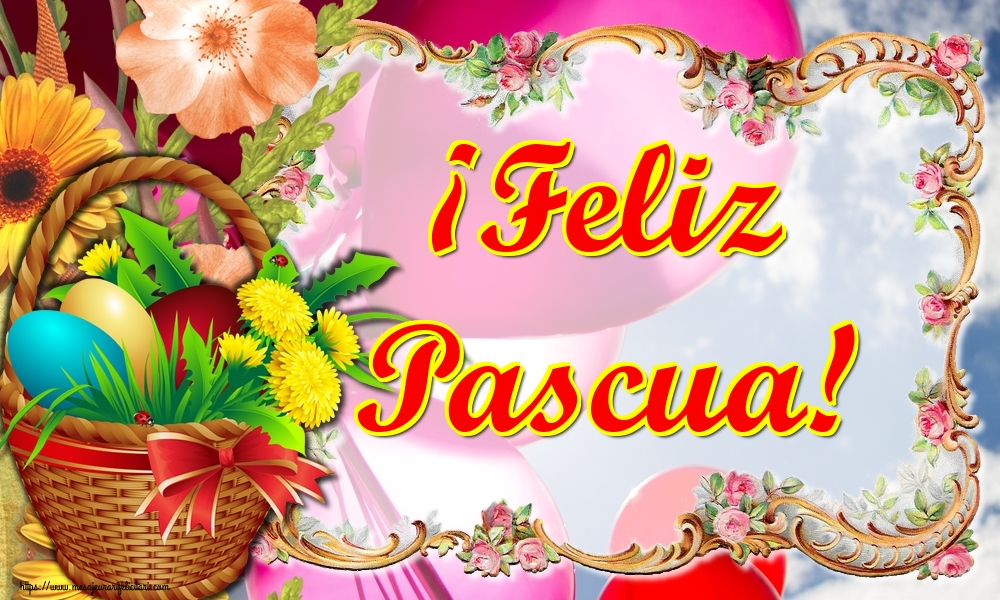Felicitari de Paste in Spaniola - ¡Feliz Pascua!