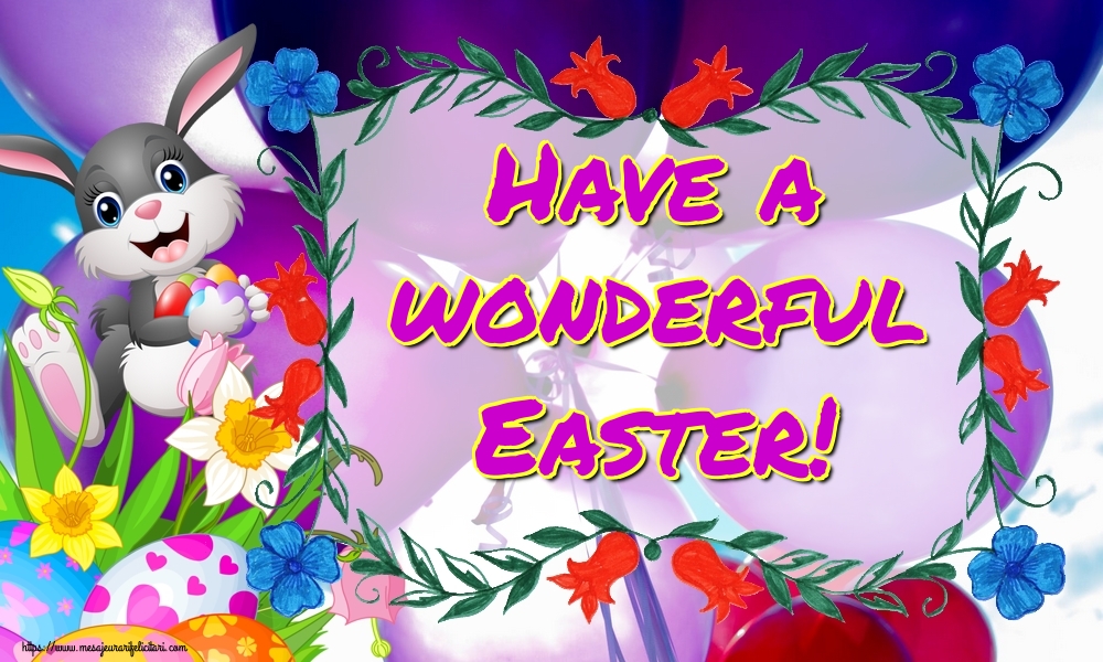 Felicitari de Paste in Engleza - Have a wonderful Easter!
