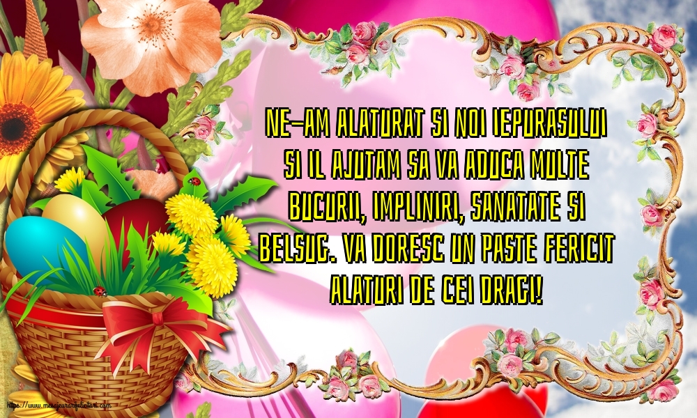 Va doresc un Paste Fericit alaturi de cei dragi!