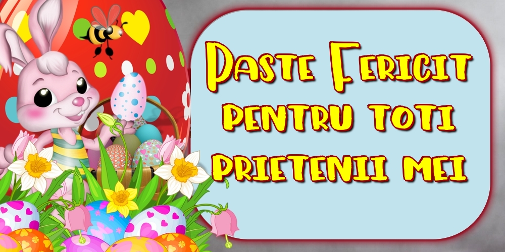 Felicitari de Paste - Paste Fericit pentru toti prietenii mei - mesajeurarifelicitari.com