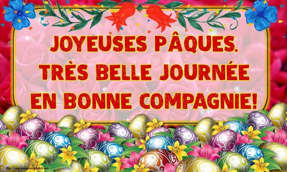 Felicitari de Paste in Franceza - Joyeuses Pâques. Très belle journée en bonne compagnie!