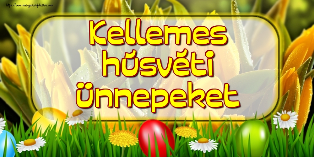 Felicitari de Paste in Maghiara - Kellemes húsvéti ünnepeket