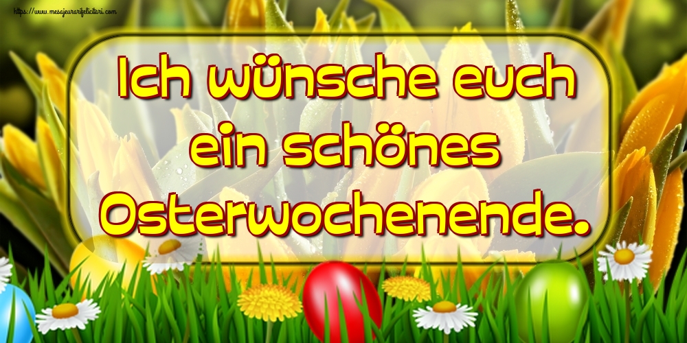 Felicitari de Paste in Germana - Ich wünsche euch ein schönes Osterwochenende. - mesajeurarifelicitari.com
