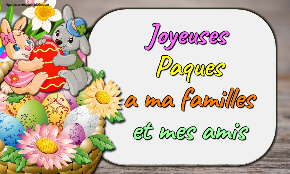 Felicitari de Paste in Franceza - Joyeuses Paques a ma familles et mes amis