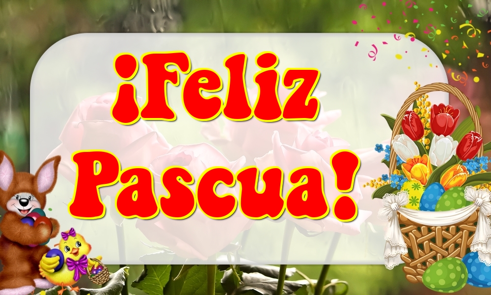 Felicitari de Paste in Spaniola - ¡Feliz Pascua!