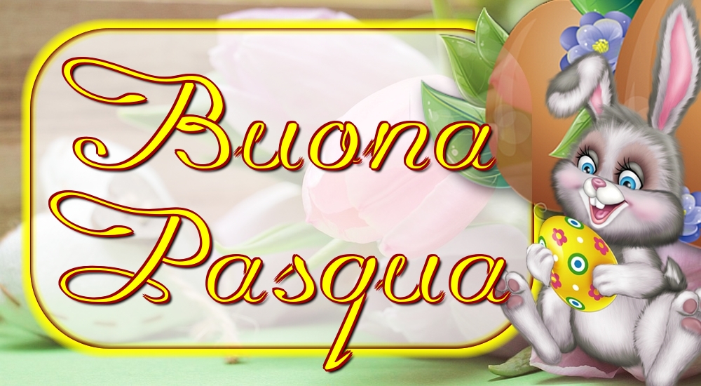 Felicitari de Paste in Italiana - Buona Pasqua