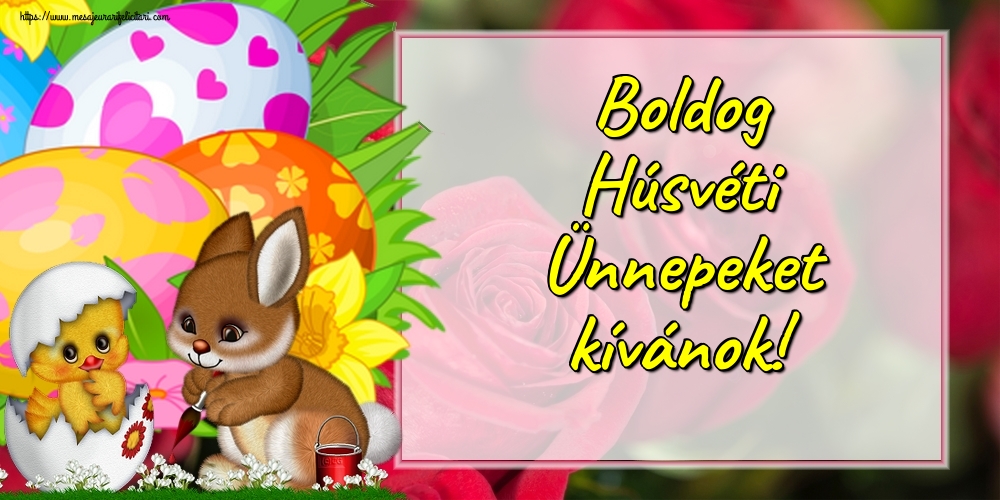 Felicitari de Paste in Maghiara - Boldog Húsvéti Ünnepeket kívánok!