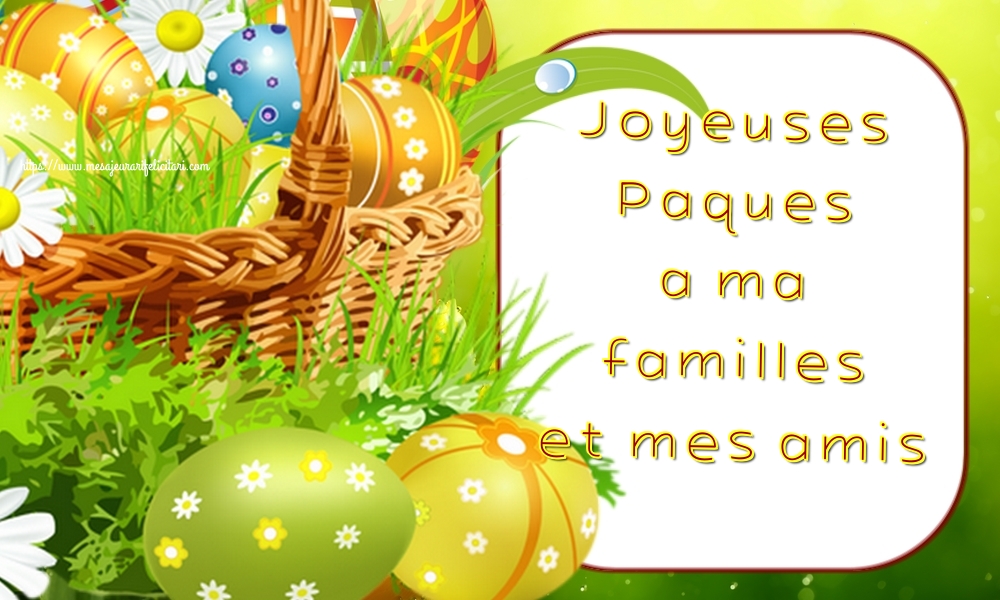 Felicitari de Paste in Franceza - Joyeuses Paques a ma familles et mes amis