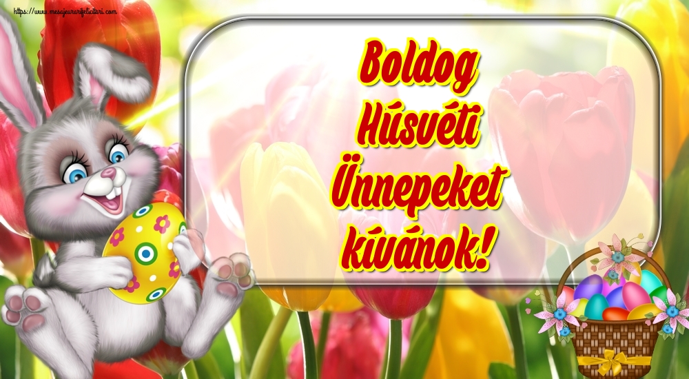 Felicitari de Paste in Maghiara - Boldog Húsvéti Ünnepeket kívánok!