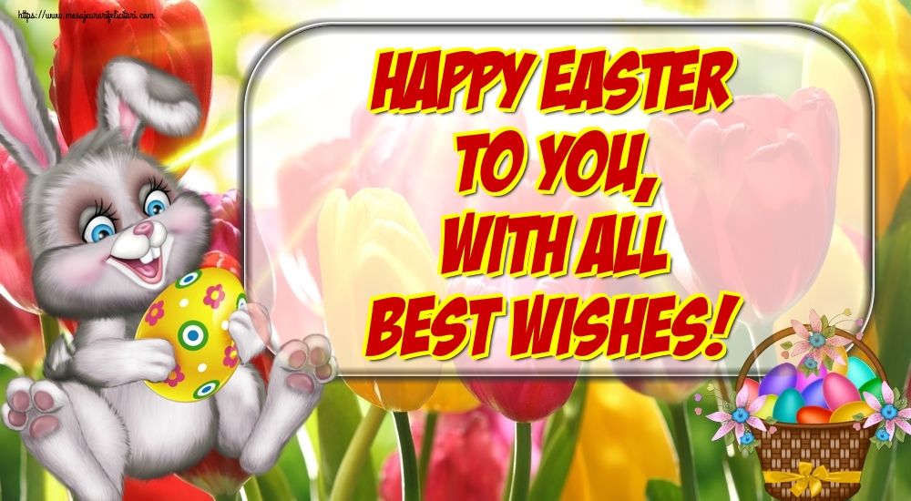 Felicitari de Paste in Engleza - Happy Easter to You, with all best wishes!