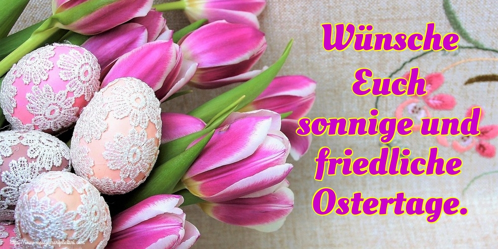 Paste in Germana - Wünsche Euch sonnige und friedliche Ostertage.