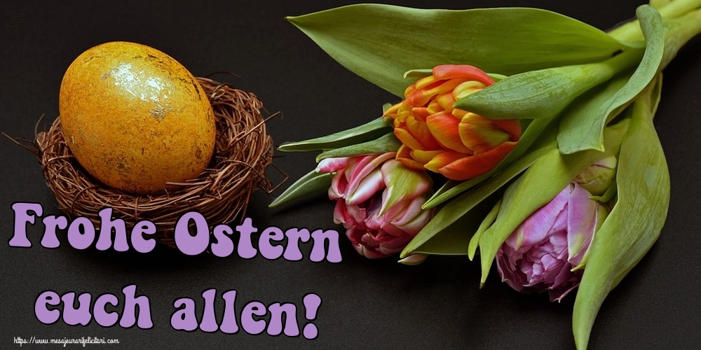 Felicitari de Paste in Germana - Frohe Ostern euch allen!