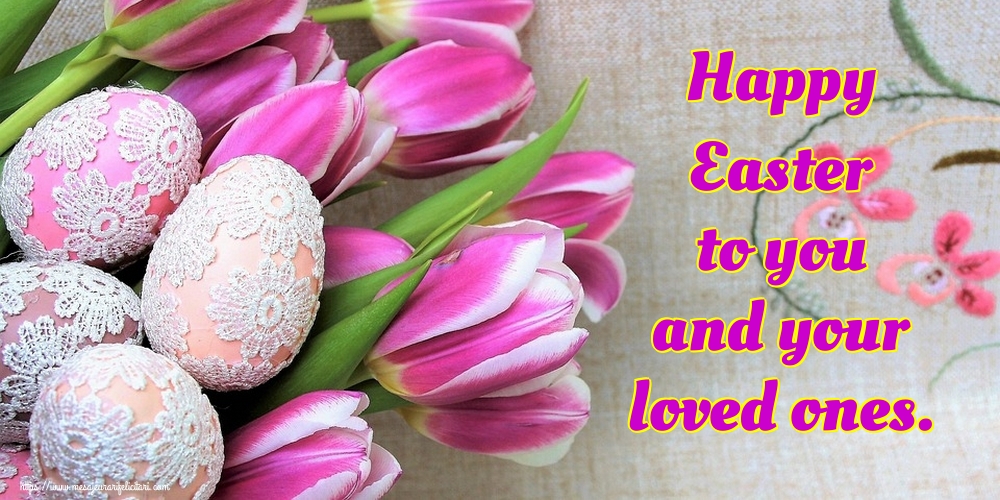 Felicitari de Paste in Engleza - Happy Easter to you and your loved ones.