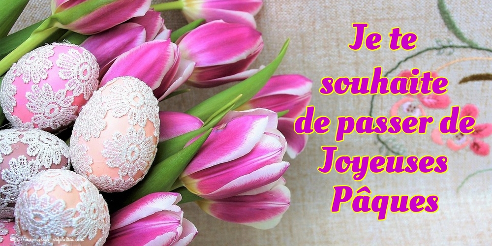Felicitari de Paste in Franceza - Je te souhaite de passer de Joyeuses Pâques