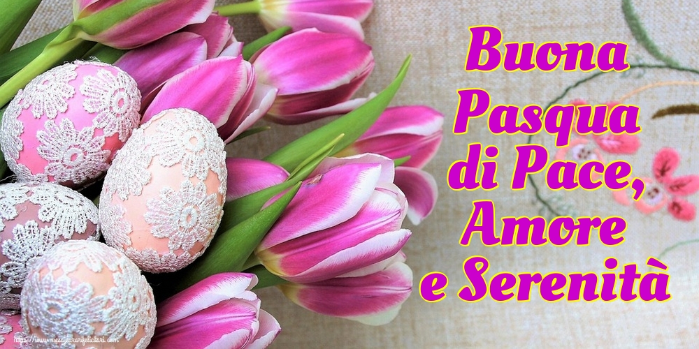 Felicitari de Paste in Italiana - Buona Pasqua di Pace, Amore e Serenità