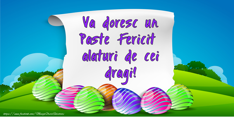 Va doresc un Paste Fericit alaturi de cei dragi!