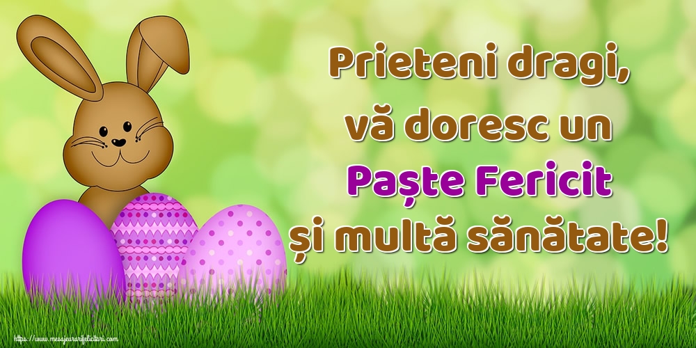 Felicitari de Paste - Prieteni dragi, vă doresc un Paște Fericit și multă sănătate! - mesajeurarifelicitari.com