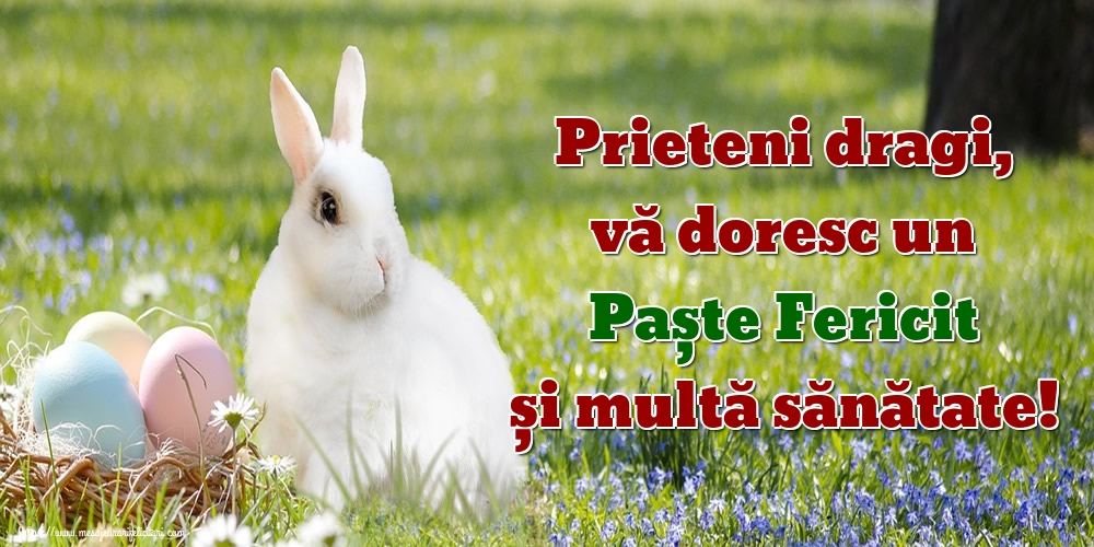 Felicitari de Paste - Prieteni dragi, vă doresc un Paște Fericit și multă sănătate! - mesajeurarifelicitari.com