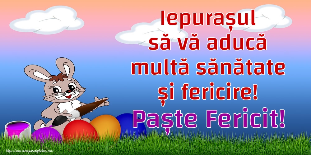 Felicitari de Paste - Iepurașul să vă aducă multă sănătate și fericire! Paște Fericit! - mesajeurarifelicitari.com