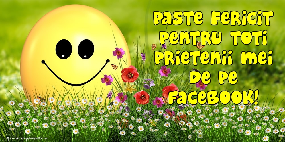 Paste Fericit pentru toti prietenii mei de pe facebook!