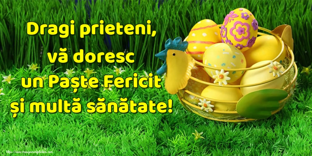 Felicitari de Paste - Dragi prieteni, vă doresc un Paște Fericit și multă sănătate! - mesajeurarifelicitari.com