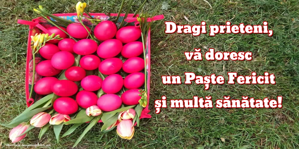 Dragi prieteni, vă doresc un Paște Fericit și multă sănătate!